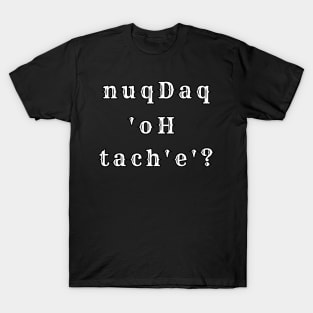 Where's the Bar? - nuqDaq 'oH tach'e'? Revised (MD23KL002) T-Shirt